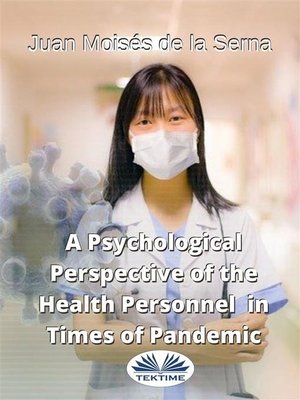 cover image of A Psychological Perspective of the Health Personnel In Times of Pandemic